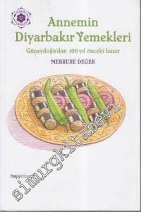Annemin Diyarbakır Yemekleri: Güneydoğu'dan 100 Yıl Önceki Lezzet -