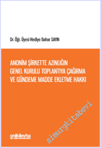 Anonim Şirkette Azınlığın Genel Kurulu Toplantıya Çağırma ve Gündeme Madde Ekletme Hakkı (Türk ve İsviçre Hukukunda) -        2026