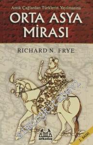 Antik Çağlardan Türklerin Yayılmasına Orta Asya Mirası -