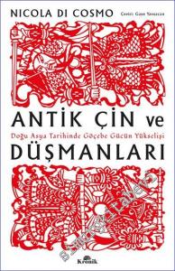 Antik Çin ve Düşmanları : Doğu Asya Tarihinde Göçebe Gücün Yükselişi -        2022