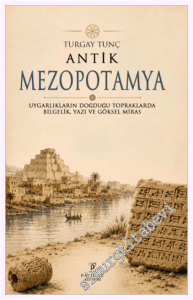 Antik Mezopotamya - Uygarlıkların Doğduğu Topraklarda Bilgelik, Yazı ve Göksel Miras -         2026