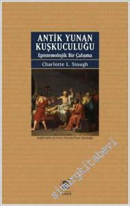 Antik Yunan Kuşkuculuğu Epistemolojik Bir Çalışma -        2025