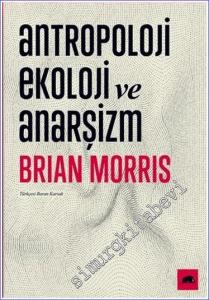 Antropoloji Ekoloji ve Anarşizm -