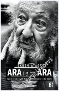 Ara İle Bir Ara - Işığın Avcısı Siyah İle Beyazı Harman Eden Bir Adam -        2023