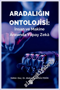 Aradalığın Ontolojisi : İnsan ve Makine Arasında Yapay Zeka -