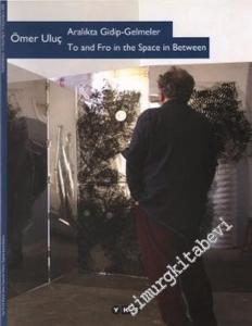 Aralıkta Gidip Gelmeler: To and Fro in the Space in Between -        2006