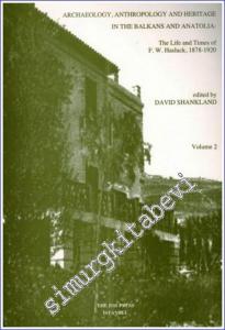Archaeology Anthropology and Heritage in The Balkans and Anatolia : The Life and Times of F. W. Hasluck (1878-1920) - Volume 2 -        2004