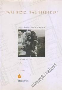 Arı Biziz Bal Bizdedir: Dünden Bugüne Türkiye'de Arıcılık -        2006