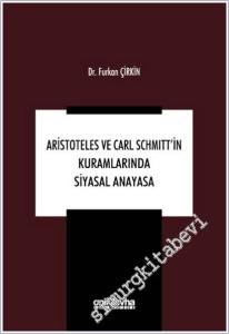 Aristoteles ve Carl Schmitt'in Kuramlarında Siyasal Anayasa -