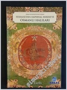 Arkas Koleksiyonu'ndan Feshane'den Emperyal Hereke'ye Osmanlı Halı Sanatı  Ciltli -        2015