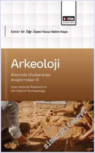 Arkeoloji Alanında Uluslararası Araştırmalar - 3 = International Research in the Field of Archaeology -