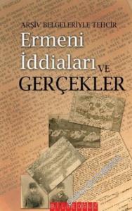 Arşiv Belgeleriyle Tehcir: Ermeni İddiaları ve Gerçekler  -