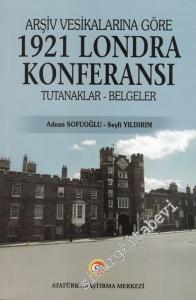 Arşiv Vesikalarına Göre 1921 Londra Konferansı Tutanaklar Belgeler -        2018