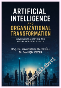 Artificial Intelligence and Organizational Transformation: Governance, Adoption, and Future Workforce Skills -         2026
