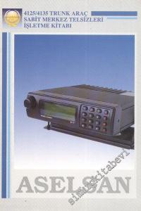 Aselsan: 4125 4135 Trunk Araç Sabit Merkez Telsizleri İşletme Kitabı -