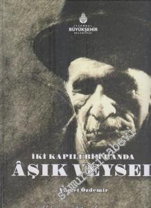 Aşık Veysel: İki Kapılı Bir Handa - Vefatının 40. yılı Anısına  -