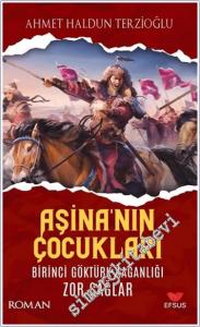 Aşina'nın Çocukları Birinci Göktürk Kağanlığı Zor Çağlar -        2024