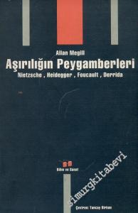 Aşırılığın Peygamberleri: Nietzsche Heidegger Foucault Derrida -        1998