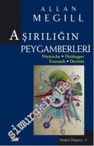 Aşırılığın Peygamberleri: Nietzsche Heidegger Foucault Derrida -
