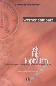 Aşk Lüks ve Kapitalizm : Modern Dünyanın Savurganlığın Ruhundan Doğması Üzerine -        2016
