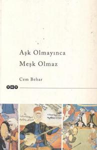Aşk Olmayınca Meşk Olmaz: Geleneksel Osmanlı - Türk Müziğinde Öğretim ve İntikal -
