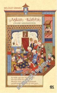 Aşkın Katibi: Çelebi Hüsameddin -