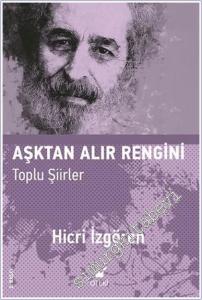 Aşktan Alır Rengini (Toplu Şiirler) -        2025