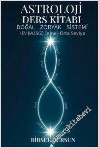 Astroloji Ders Kitabı - Doğal Zodyak Sistemi (Ev Bazsız) Temel Orta Seviye -        2025