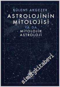 Astrolojinin Mitolojisi ya da Mitolojik Astroloji -        2023