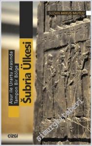 Asur ile Urartu Arasında Tampon Bir Bölge Subria Ülkesi -        2019