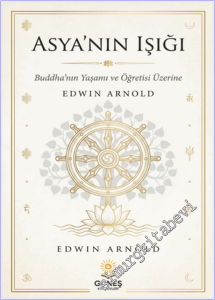 Asya'nın Işığı: Buddha'nın Yaşamı ve Felsefesi Üzerine -