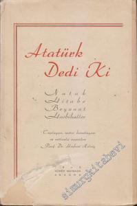 Atatürk Dedi ki: Nutuk, Hitabe, Beyanat ve Hasbihallerinden Türk İnkılabının Esasları ve Safhaları -        1943