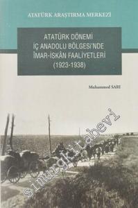 Atatürk Dönemi İç Anadolu Bölgesi'nde İmar- İskan Faaliyetleri 1923 - 1938 -        2015