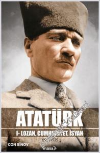 Atatürk I - Lozan, Cumhuriyet, İsyan -        2025
