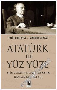 Atatürk İle Yüz Yüze Reisicumhur Gazi Paşa'nın Bize Anlattıkları -        2024
