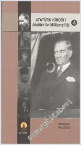 Atatürk Kimdir Cilt 4: Atatürk'ün Milliyetçiliği  -        2006