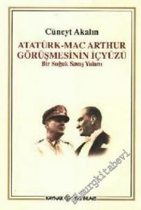 Atatürk - Mac Arthur Görüşmesinin İçyüzü: Bir Soğuk Savaş Yalanı -        2006