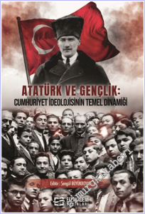 Atatürk ve Gençlik: Cumhuriyet İdeolojisinin Temel Dinamiği -        2026