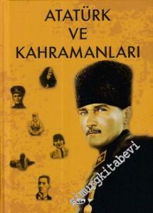 Atatürk ve Kahramanları -