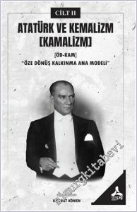 Atatürk ve Kemalizm Cilt  2 - Kamâlizm (ÖDKAM): Öze Dönüş Kalkınma Ana Modeli – II -        2025