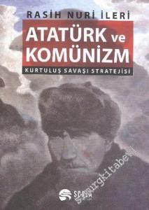 Atatürk ve Komünizm: Kurtuluş Savaşı Stratejisi -        2014