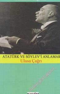 Atatürk ve Söylev'i Anlamak: Ulusa Çağrı  -