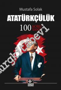 Atatürkçülük - 100 Soru Yanıt -