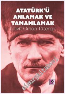 Atatürk'ü Anlamak ve Tamamlamak -        2023