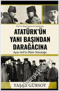 Atatürk'ün Yanı Başından Darağacına - Ayıcı Arif'in Ölüm Yolculuğu -        2024