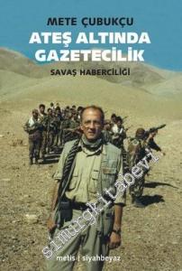 Ateş Altında Gazetecilik: Savaş ve Savaş Haberciliği -