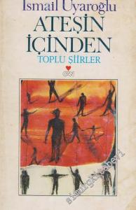 Ateşin İçinden: Toplu Şiirler -