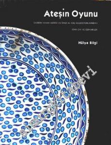 Ateşin Oyunu: Sadberk Hanım Müzesi ve Ömer M. Koç Koleksiyonlarından İznik Çini ve Seramikleri -