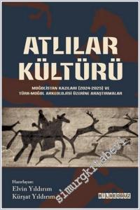 Atlılar Kültürü: Moğolistan Kazıları (2024-2025) ve Türk-Moğol Arkeolojisi Üzerine Araştırmalar -        2026