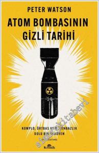 Atom Bombasının Gizli Tarihi: Komplo Örtbas ve Düzenbazlık Dolu Bir Serüven -        2024